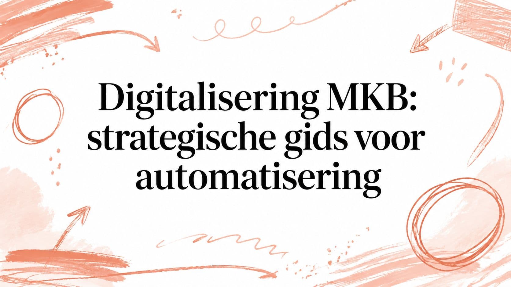 Digitalisering MKB: strategische gids voor automatisering